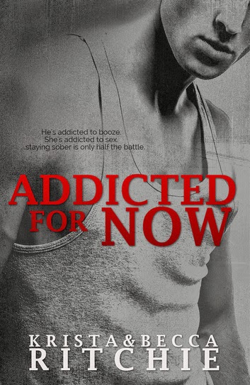Addicted for Now by Krista Ritchie Addicted for Now by Krista Ritchie