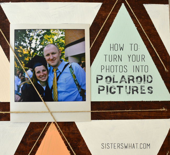 Turn Your Photos into Polaroid Pictures Sisters, What!