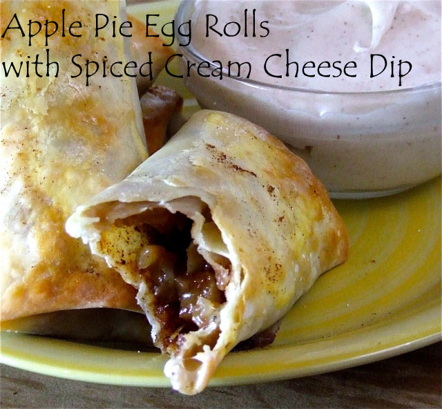 My Favorite Things Apple Pie Egg Rolls with Spiced Cream Cheese Dip