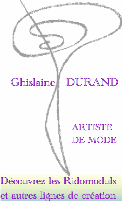 GHISLAINE DURAND ----créatrice de mode >ENDURAND, VOUS L'ÊTES ?