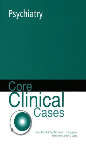 Core Clinical Cases in Psychiatry: a problem-solving approach 