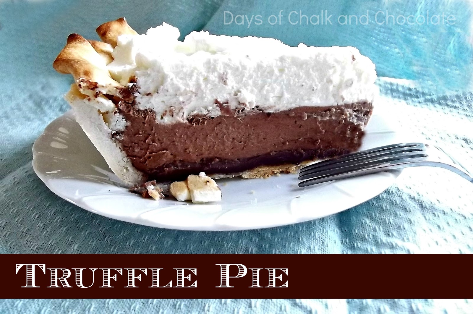 Chocolate Truffle Pie (Dessert Recipe) Days of Chalk and Chocolate