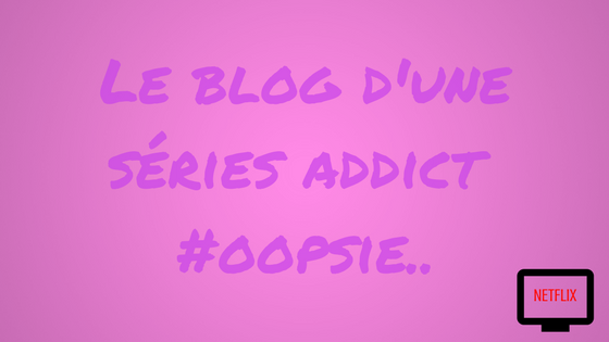 Le blog d'une séries addict