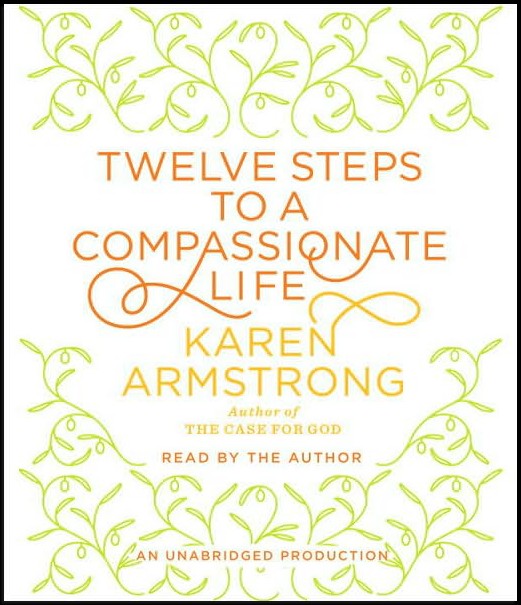 Twelve Steps To A Compassionate Life