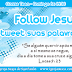 Follow Jesus, Retweet suas palavras!