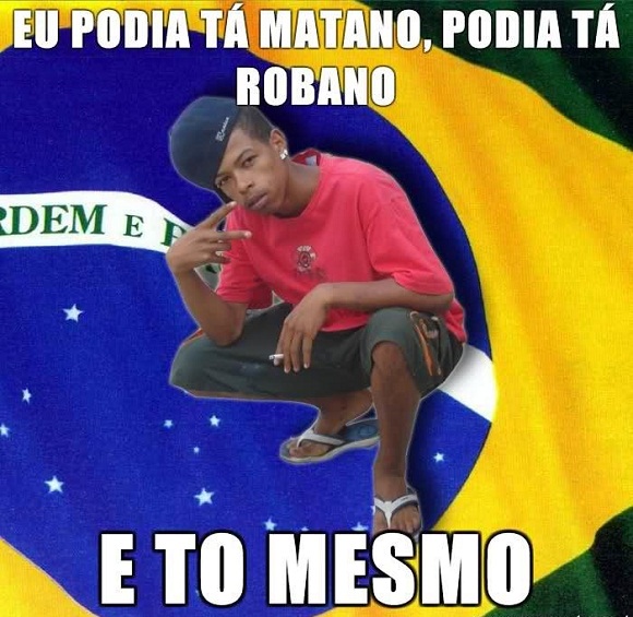 EU+PODIA+ESTAR+MATANDO+ROUBANDO+ESSES+MULQUES+VIDA+LOKA+DO+CAPETA.jpg