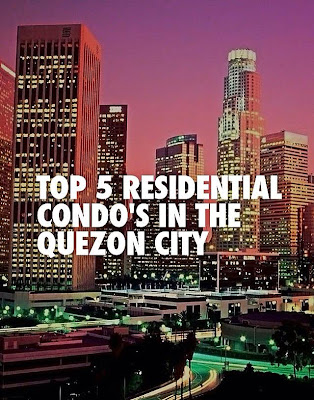 What the Heck? Trending Now...: TOP 5 Residential Condo's in QUEZON CITY