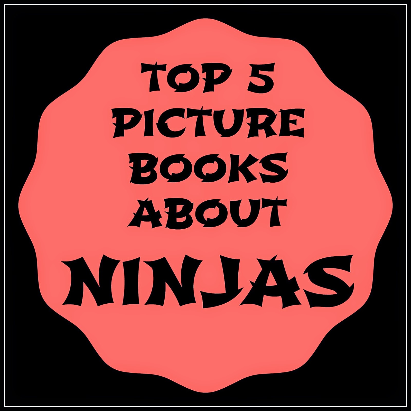 Top 5 Picture Books about Ninjas