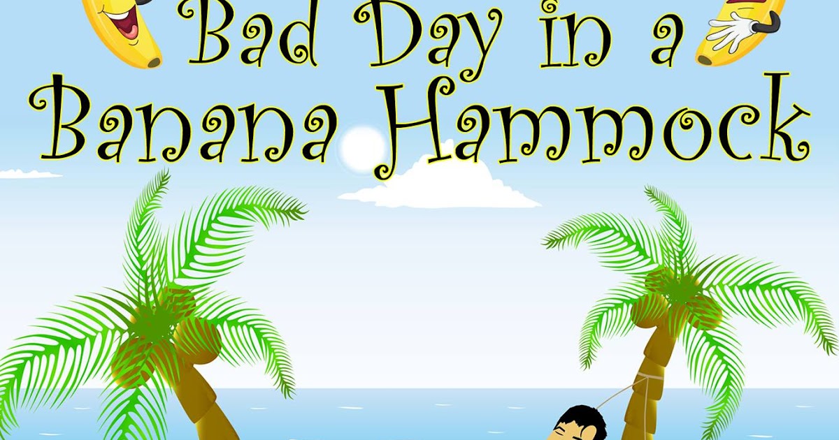 Write Stuff After Reading BAD DAY IN A BANANA HAMMOCK by Stuart R. West