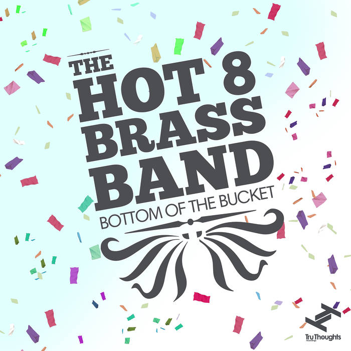 The Hot 8 Brass Band _Bottom Of The Bucket