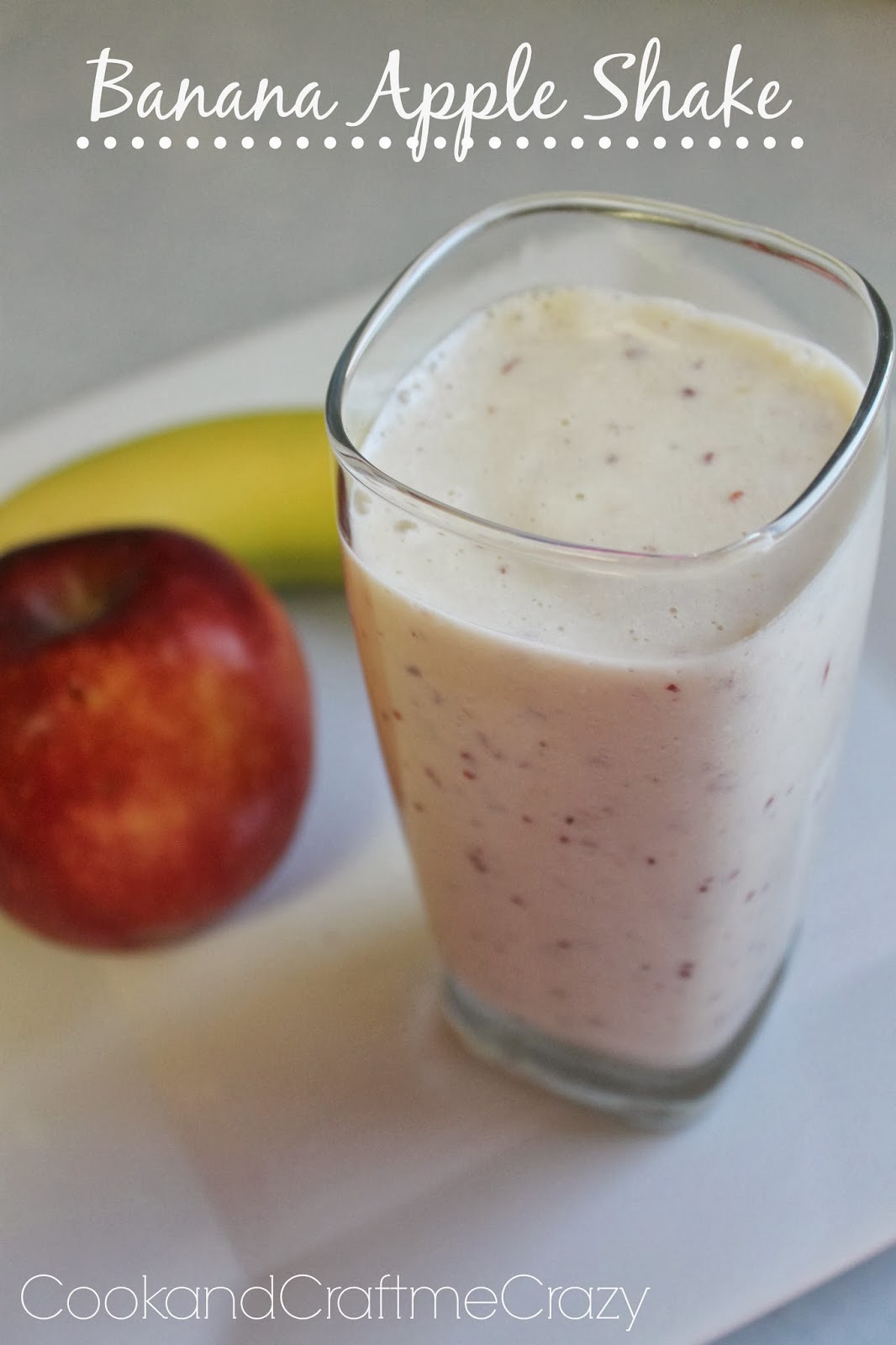 Cook and Craft Me Crazy Banana Apple Shake