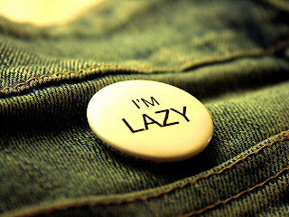 I am lazy