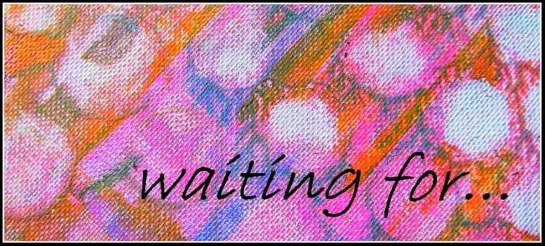 WAITING FOR...