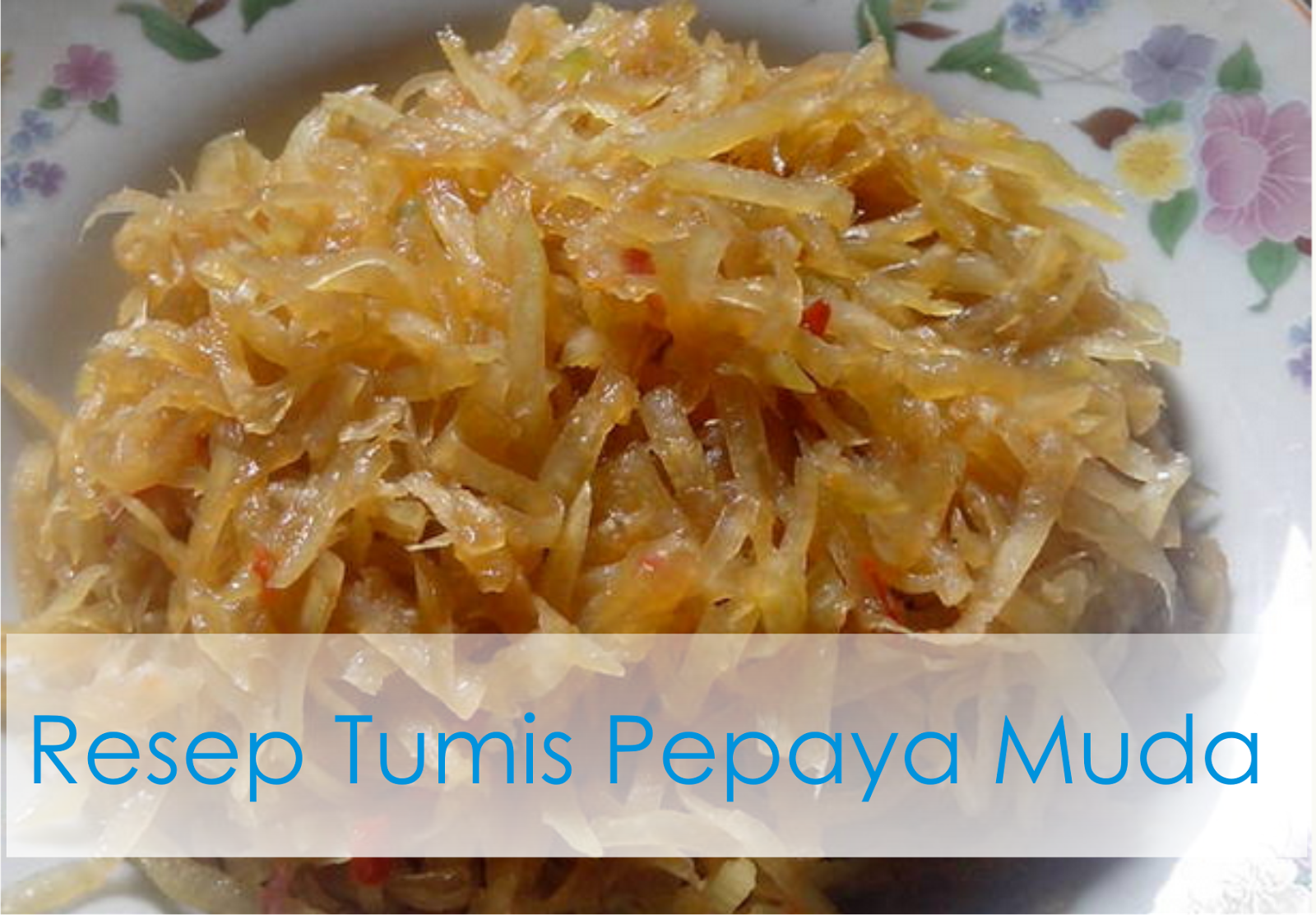 Resep Tumis Pepaya Muda Resep Masakan Rumahan Info