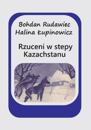 Rzuceni w stepy Kazachstanu