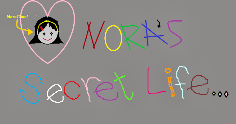 Nora's secret Life..