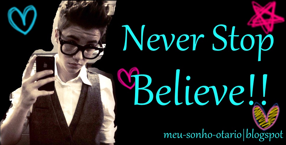 Never Stop Believe!!