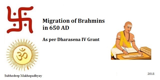 Migration of Brahmins as per Dharasena IV Grant in 650 AD Migration of Brahmins as per Dharasena IV Grant in 650 AD