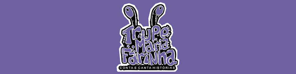 Blog da Trupe Maria Farinha 