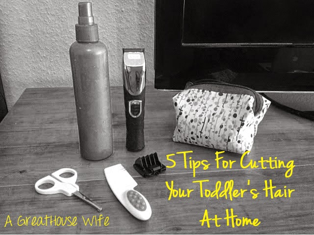5 Tips For Cutting Your Toddlers Hair At Home A Greathouse Wife