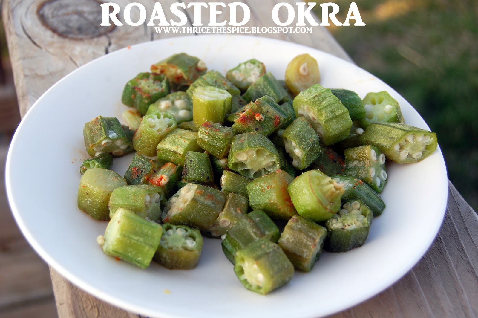 ThriceTheSpice Roasted Okra