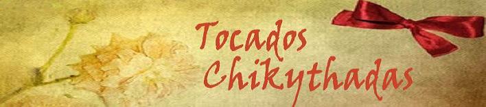 Tocados chikythadas