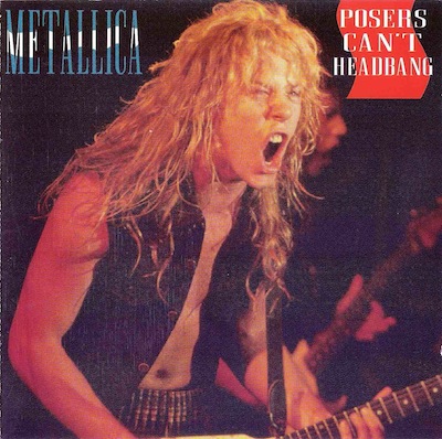 METALLICA- single, promo,live - Page 4 Metallica-Posers+Can't+Headbang