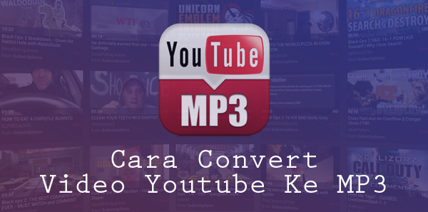 Cara Mengubah Video Youtube Jadi MP3 di Smartphone dan PC Cara Mengubah Video Youtube Jadi MP3 di Smartphone dan PC