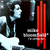 michael bloomfield - I'm cutting out (1964-1965)