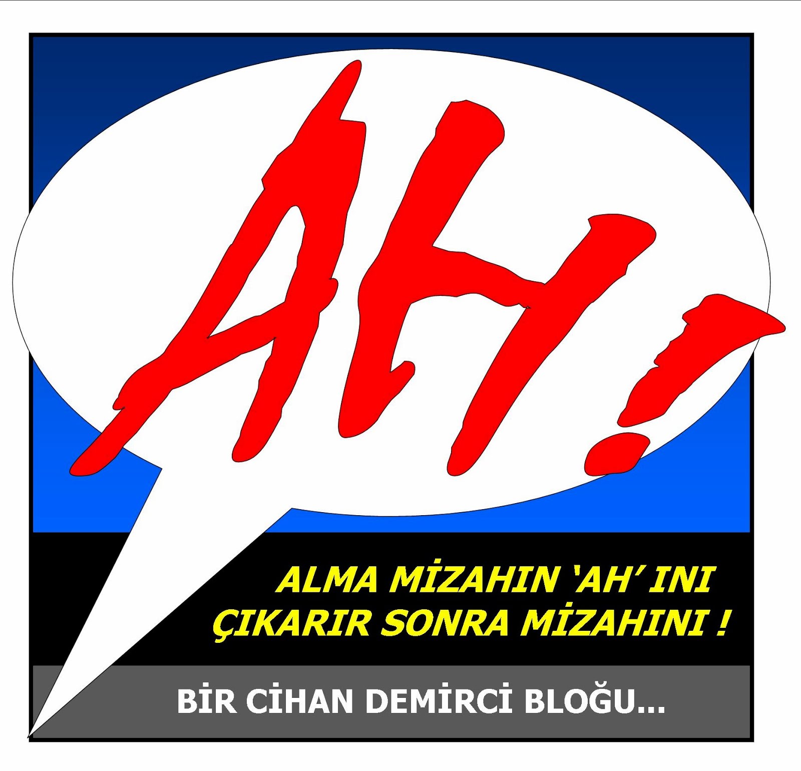 "AH!" MİZAH BLOĞU / LİNK ADRESİ: http://ahmizah.blogspot.com