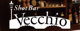 Shot Bar Vecchio （ヴェッキオ）