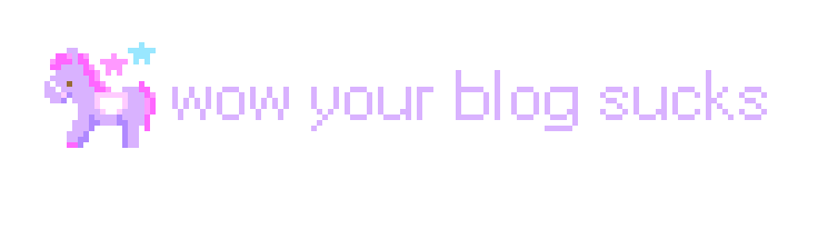Your blog sucks
