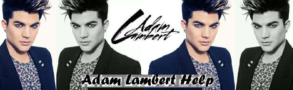 Adam Lambert Help