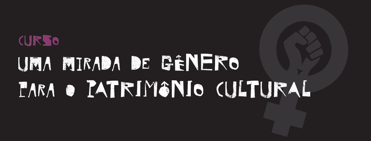 Curso Uma Mirada de Gênero para o Patrimônio Cultural