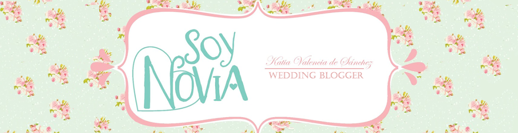 Soy Novia Diaries | WEDDING BLOG