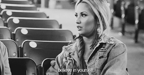 "..believe in yourself.."
