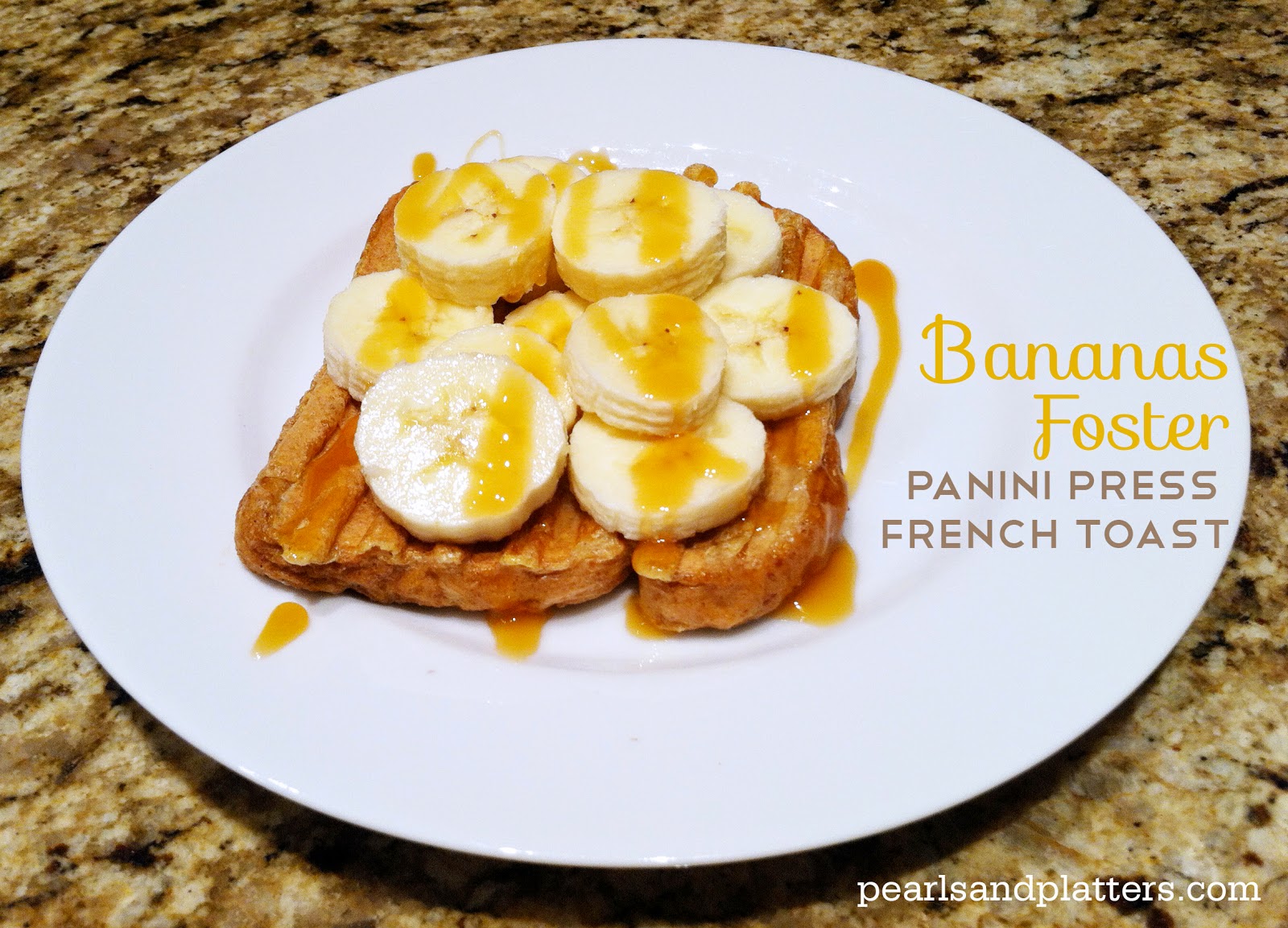 Pearls and Platters Bananas Foster Panini Press French Toast