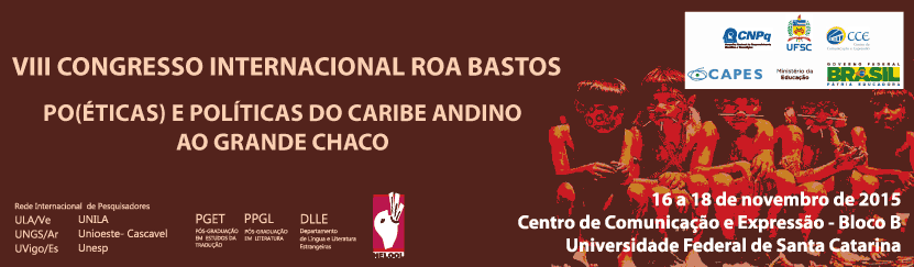 VIII CONGRESSO INTERNACIONAL ROA BASTOS: PO(ÉTICAS) E POLÍTICAS DO CARIBE ANDINO AO GRANDE CHACO