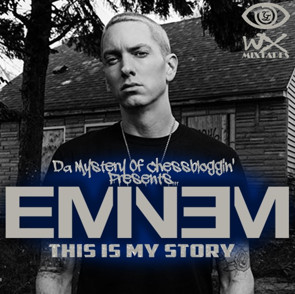 Da Mystery Of Chessbloggin (Mixtape) Eminem This Is My Story