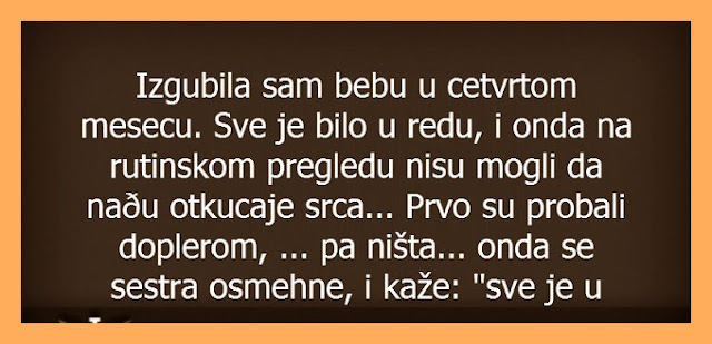 IZGUBILA SAM BEBU U ČETVRTOM MJESECU. SVE JE BILO U REDU, I ONDA NA RUTINSKOM PREGLEDU… IZGUBILA SAM BEBU U ČETVRTOM MJESECU. SVE JE BILO U REDU, I ONDA NA RUTINSKOM PREGLEDU…