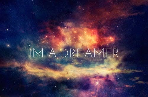 I'm a dreamer