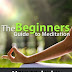 The Beginners Guide to Meditation - Free Kindle Non-Fiction