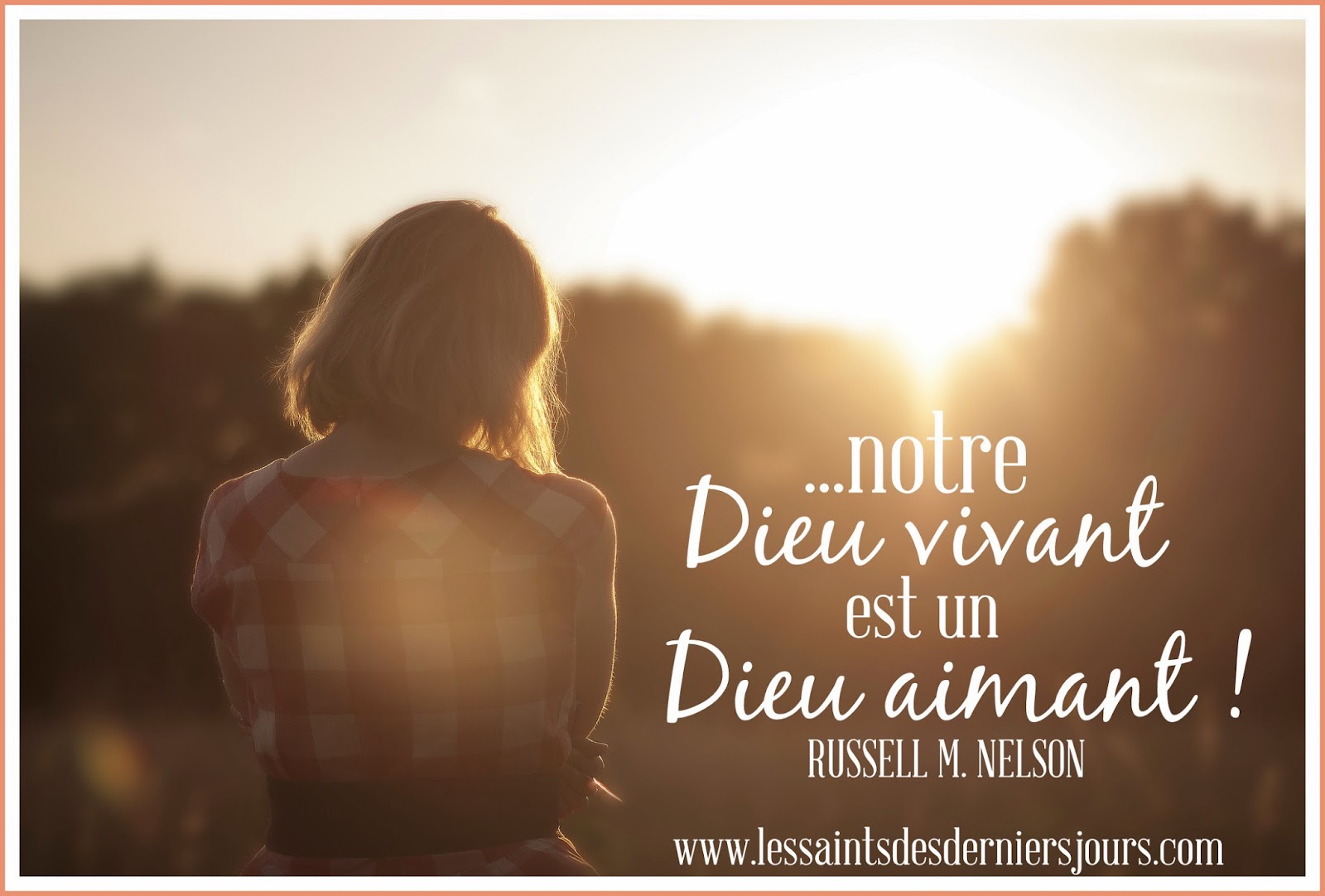 Les Saints des Derniers Jours Notre Dieu vivant est un Dieu aimant