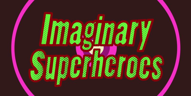 Imaginary Superheroes (Anijam)