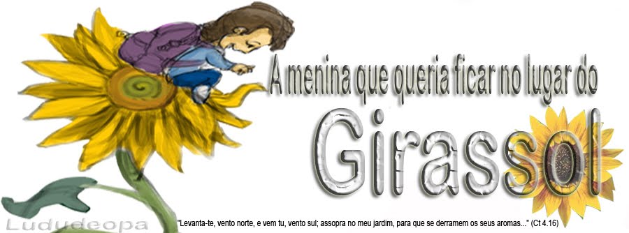 A MENINA QUE QUERIA FICAR NO LUGAR DO GIRASSOL.