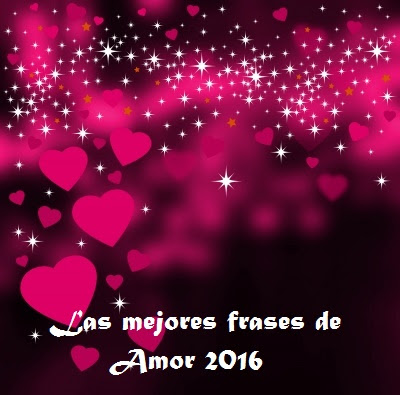 Las mejores frases de amor 2016 Las mejores frases de amor 2016