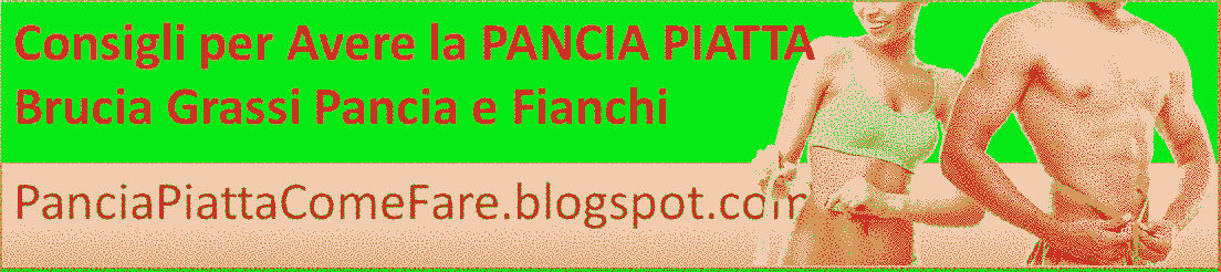 Pancia Piatta Come Fare | Consigli per avere la pancia piatta