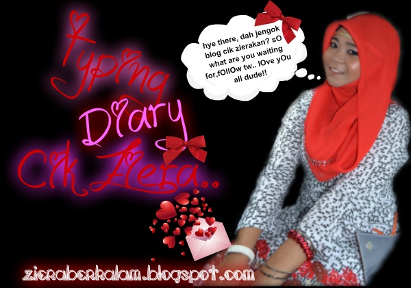 ~ tyPing DiaRy Cik ZierA ~