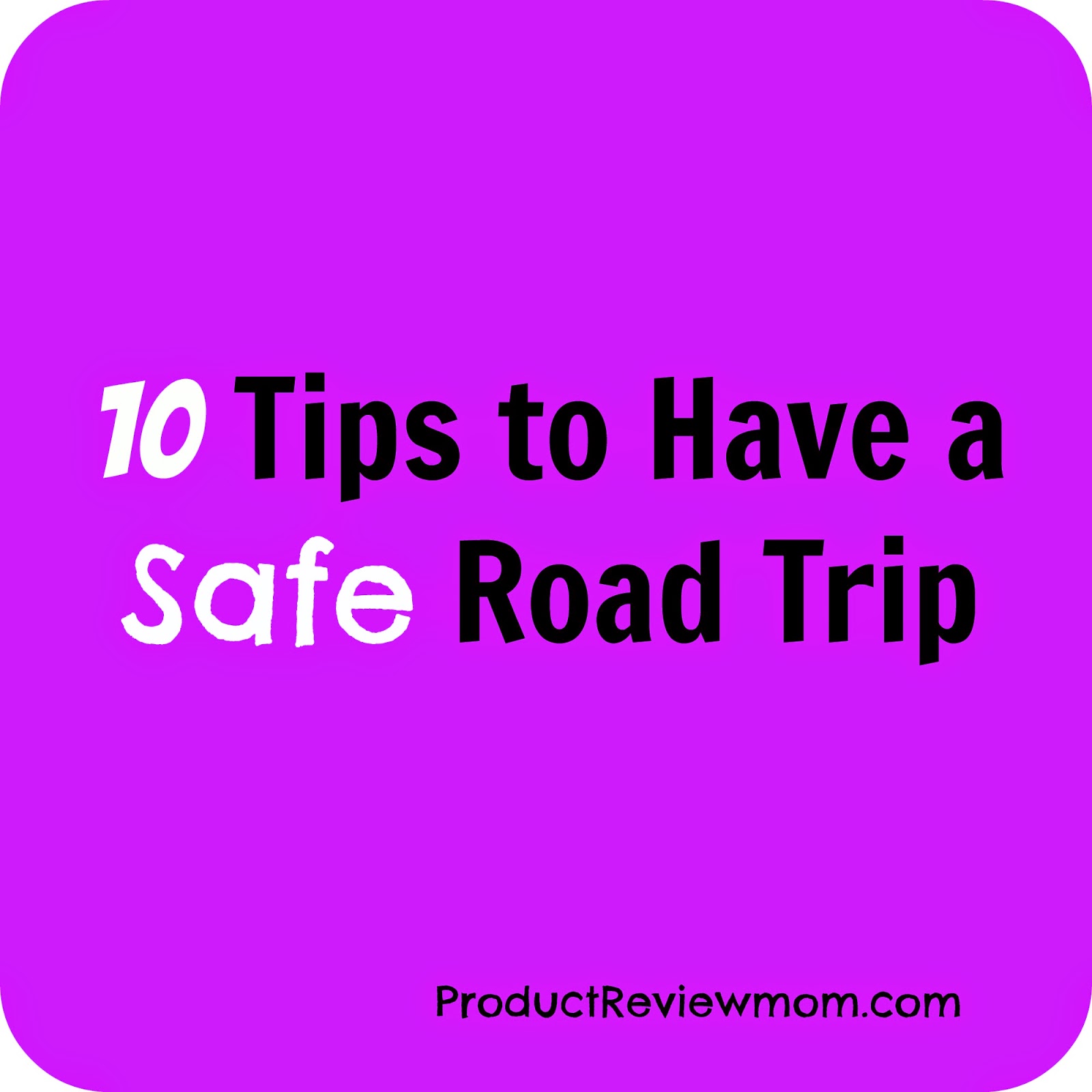10 Tips to Have a Safe Road Trip (Summer Blog Series)