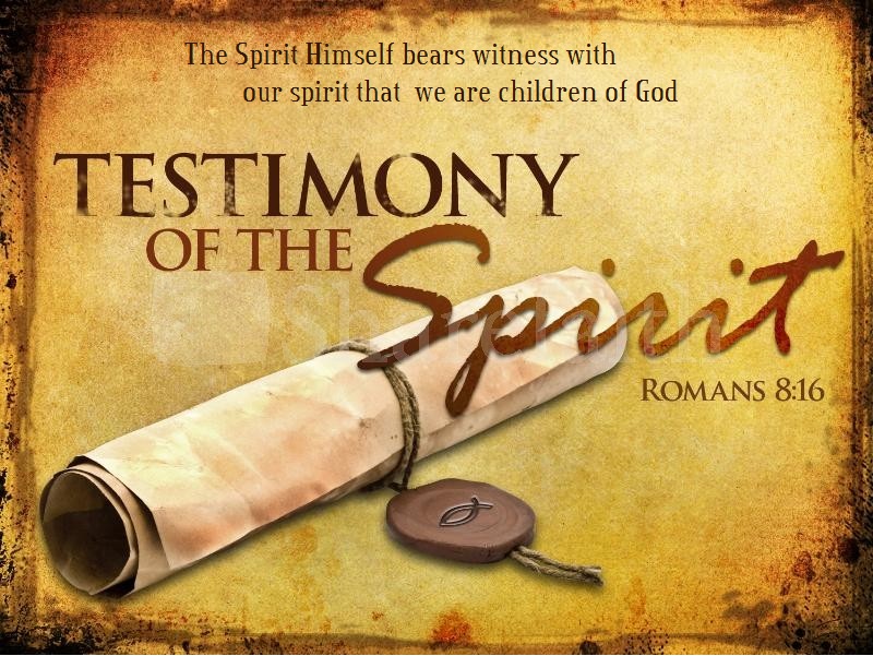 TESTIMONY OF THE SPIRIT TESTIMONIO DEL ESPÍRITU ROMANS 816